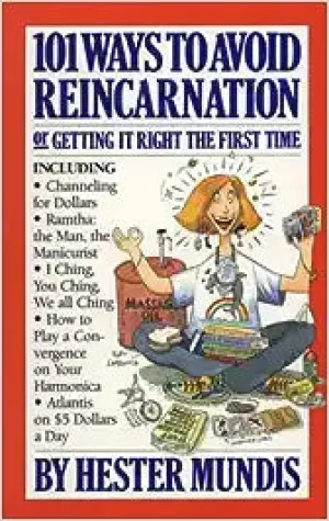 101 Ways to Avoid Reincarnation, or, Getting it Right the First Time [RARE BOOKS]