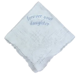 "Forever Your Daughter” Wedding hankie